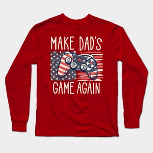 Make Dad's Game Again Funny Patriotic Design Long Sleeve T-Shirt